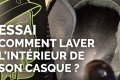 Comment laver intérieur casque ?
